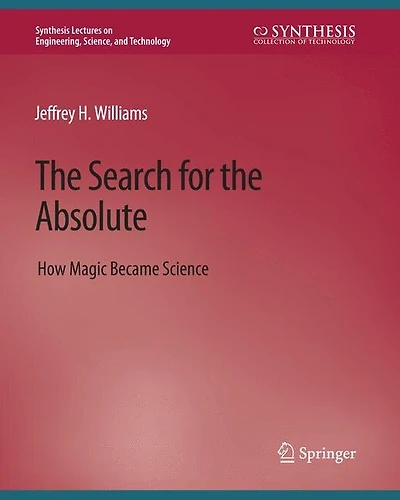 The Search for the Absolute: How Magic Became Science