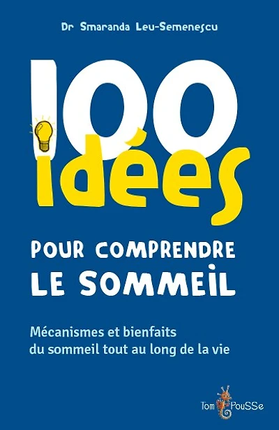 100 idées pour comprendre le sommeil: mécanismes et bienfaits du sommeil tout au long de la vie