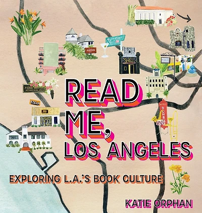 Read Me, Los Angeles: Exploring L.a.'s Book Culture