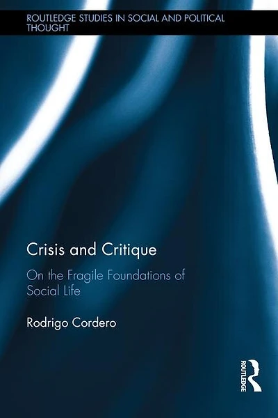 Crisis And Critique: On The Fragile Foundations Of Social Life