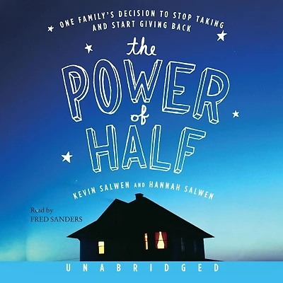 The Power of Half: One Family's Decision to Stop Taking and Start Giving Back