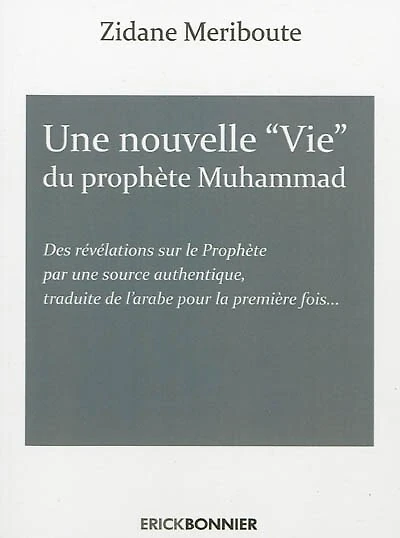 Une nouvelle vie du prophète Muhammad: selon une source authentique accessible uniquement en langue arabe