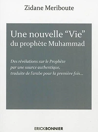 Une nouvelle vie du prophète Muhammad: selon une source authentique accessible uniquement en langue arabe