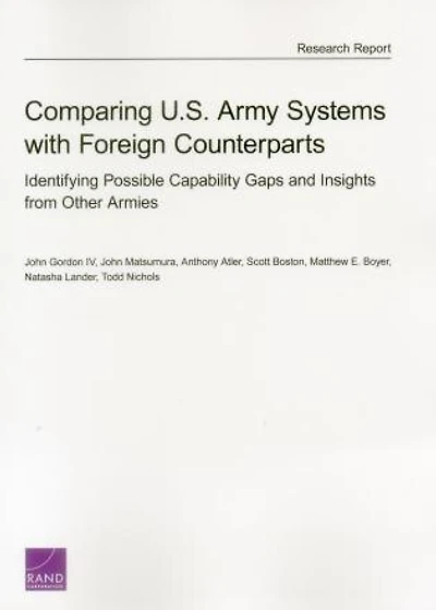 Comparing U.s. Army Systems With Foreign Counterparts: Identifying Possible Capability Gaps And Insights From Other Armies