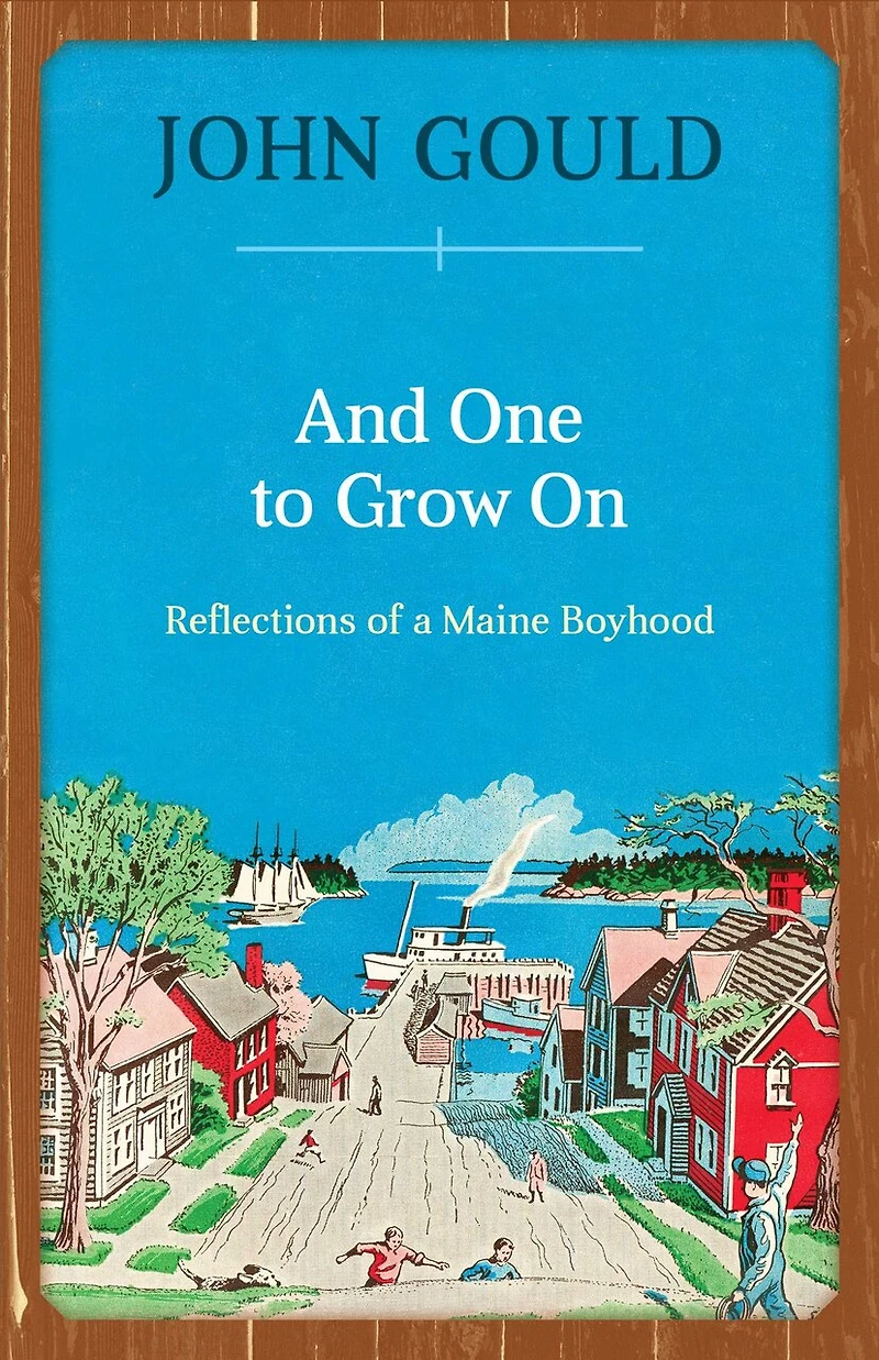 And One To Grow On: Reflections Of A Maine Boyhood