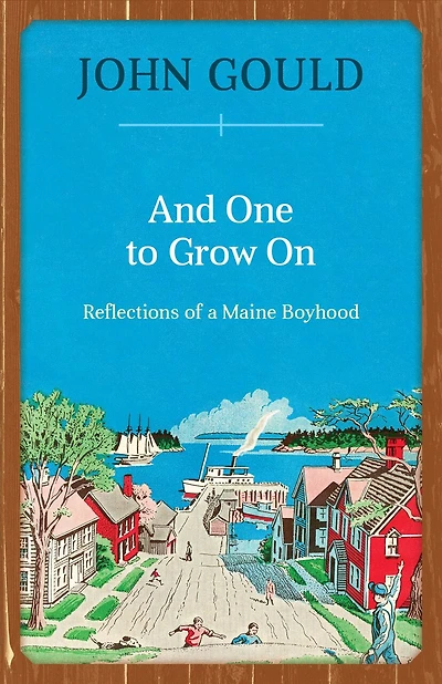 And One To Grow On: Reflections Of A Maine Boyhood