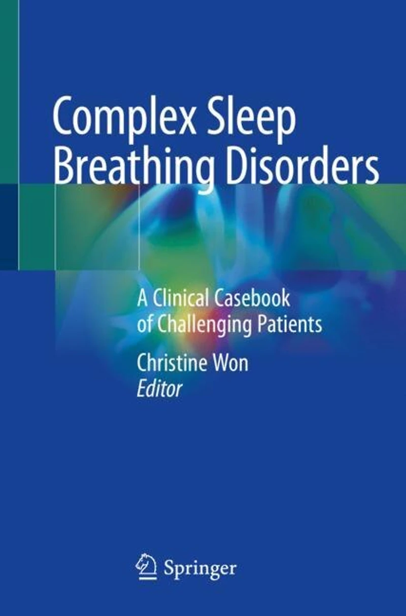 Complex Sleep Breathing Disorders: A Clinical Casebook Of Challenging Patients