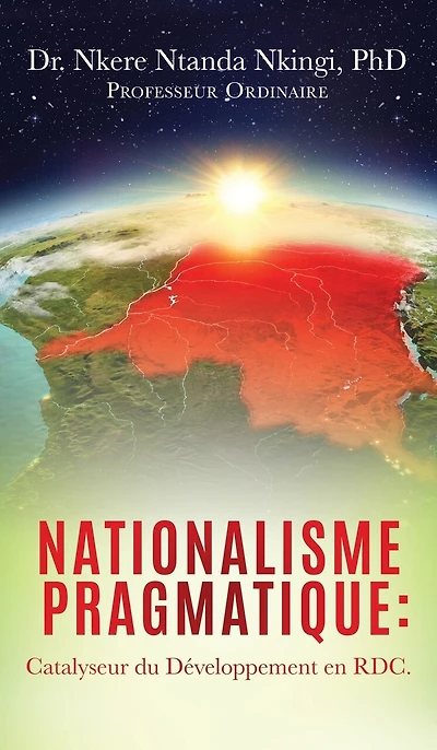 Nationalisme Pragmatique: Catalyseur du Développement en RDC.