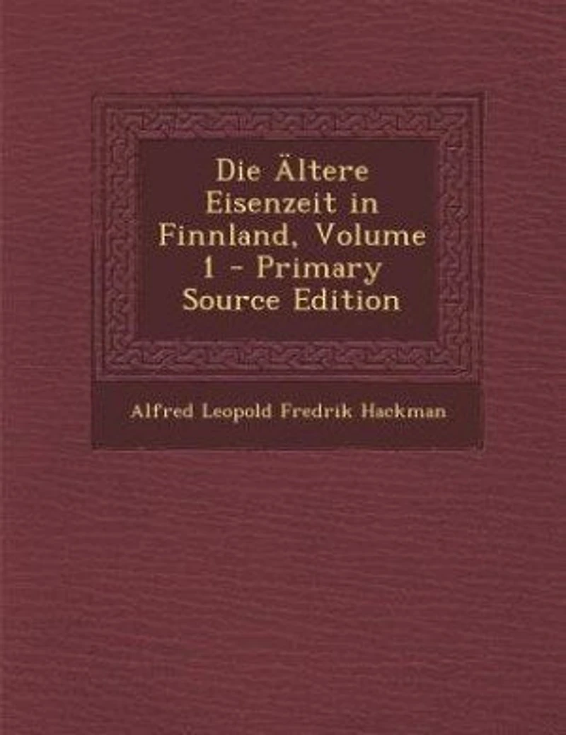 Die Ältere Eisenzeit Finnland, Volume 1 - Primary Source Edition