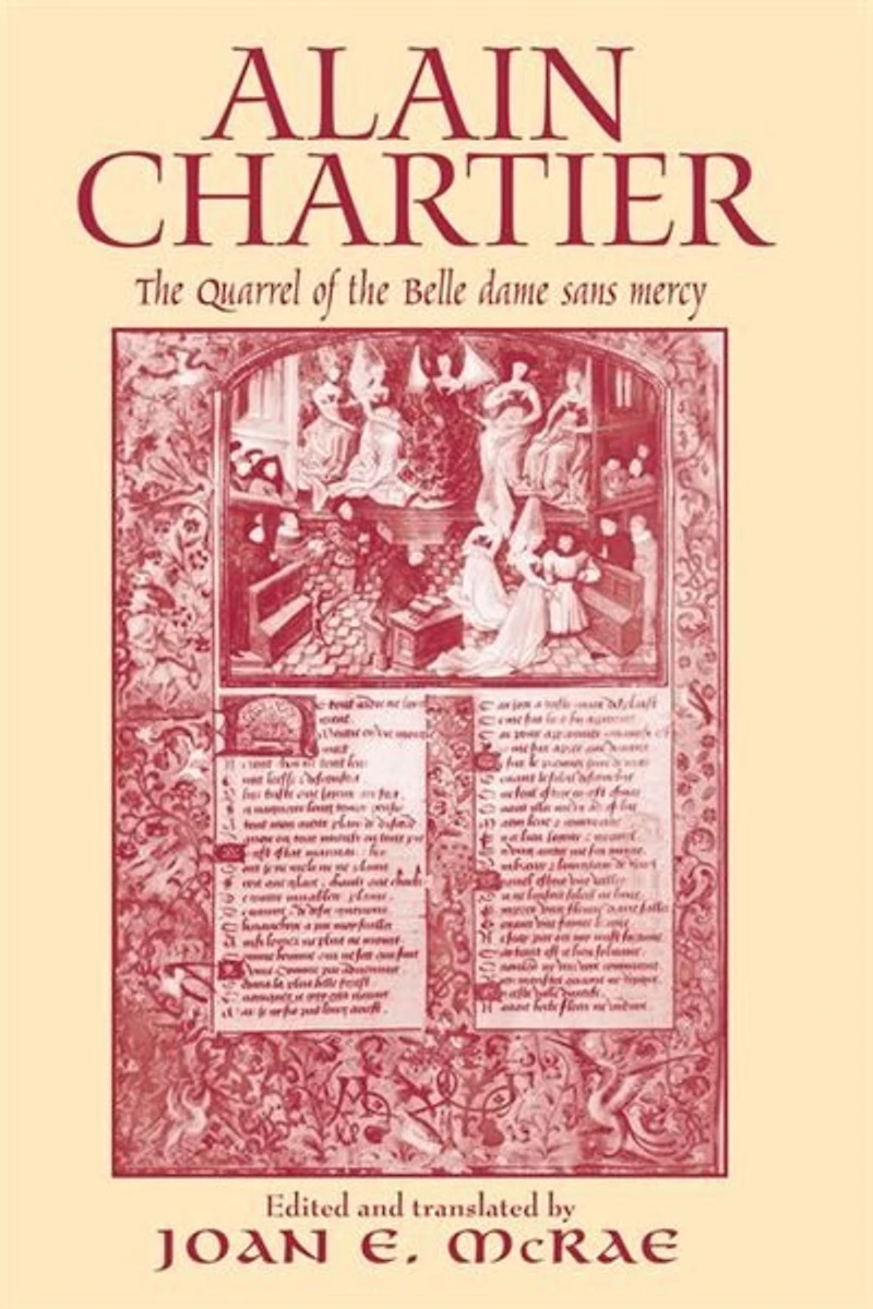 Alain Chartier: The Quarrel Of Belle Dame Sans Mercy