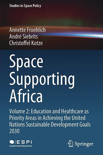 Space Supporting Africa: Volume 2: Education and Healthcare as Priority Areas in Achieving the United Nations Sustainable Development Goals 2030
