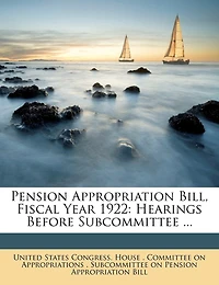 Pension Appropriation Bill, Fiscal Year 1922: Hearings Before Subcommittee ...