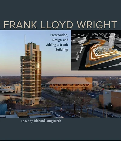 Frank Lloyd Wright: Preservation, Design, And Adding To Iconic Buildings