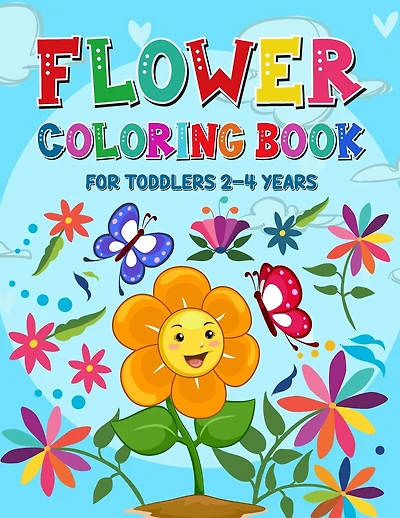Flower Coloring Book for Toddlers 2-4 Years: Coloring and Activity Book for Kids Toddlers Ages 1-4 and 4-8 - Cute Flower Coloring Pages for Children