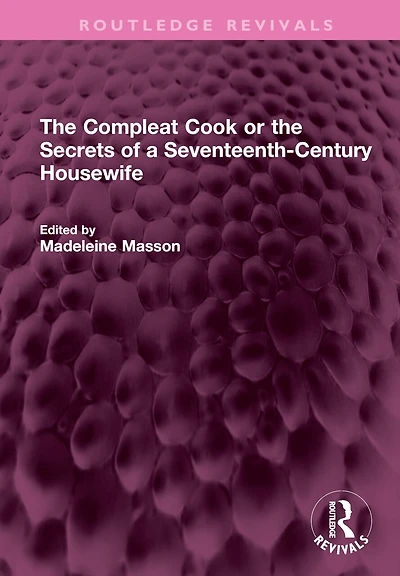 the Compleat Cook or Secrets of a Seventeenth-Century Housewife