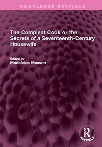 the Compleat Cook or Secrets of a Seventeenth-Century Housewife