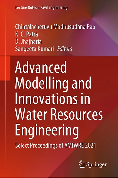Advanced Modelling and Innovations Water Resources Engineering: Select Proceedings of AMIWRE 2021