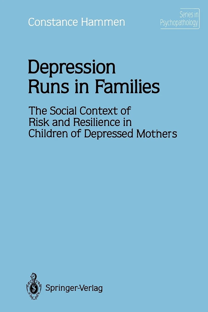 Depression Runs in Families: The Social Context of Risk and Resilience in Children of Depressed Mothers