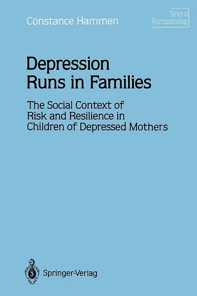 Depression Runs in Families: The Social Context of Risk and Resilience in Children of Depressed Mothers