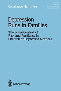 Depression Runs in Families: The Social Context of Risk and Resilience in Children of Depressed Mothers