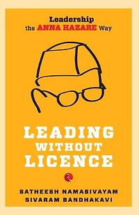 Leading without Licence: Leadership the Anna Hazare Way