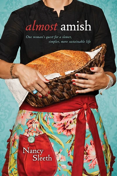 Almost Amish: One Woman's Quest for a Slower, Simpler, More Sustainable Life