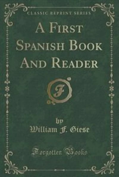 A First Spanish Book And Reader (Classic Reprint)