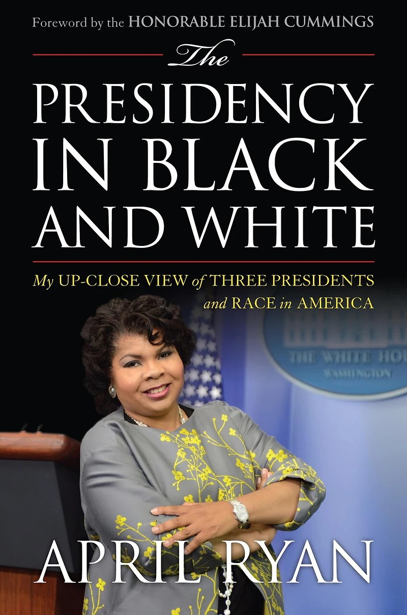 The Presidency Black and White: My Up-Close View of Four Presidents Race America