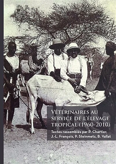 Vétérinaires au service de l'élevage tropical (1960-2010)
