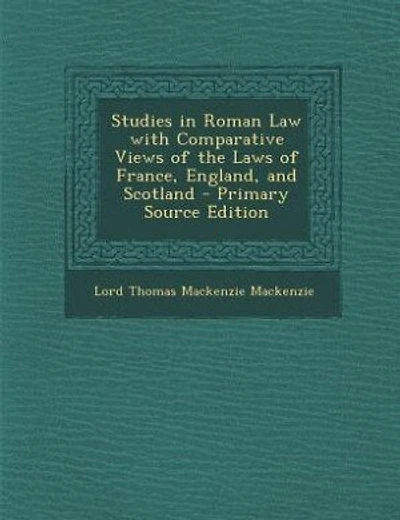 Studies in Roman Law with Comparative Views of the Laws of France, England, and Scotland - Primary Source Edition