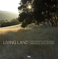 Living Land: The Gardens of Blasen Landscape Architecture