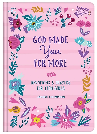 God Made You For More (teen Girls): Devotions And Prayers For Teen Girls