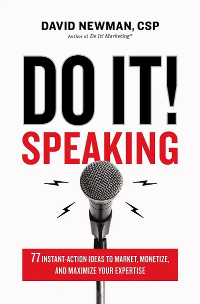 Do It! Speaking: 77 Instant-action Ideas To Market, Monetize, And Maximize Your Expertise
