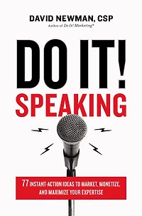 Do It! Speaking: 77 Instant-action Ideas To Market, Monetize, And Maximize Your Expertise
