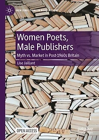 Women Poets, Male Publishers: Myth vs. Market in Post-1960s Britain