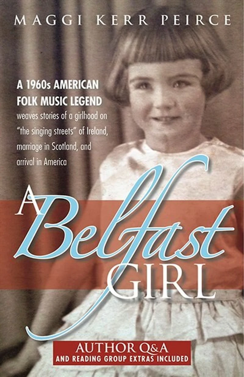 a Belfast Girl: 1960s American folk music legend weaves stories of girlhood on “the singing streets” Ireland, marriage Scotland, and arrival America