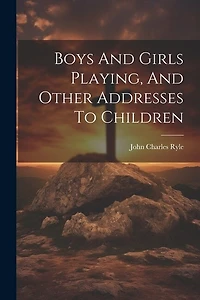 Boys And Girls Playing, And Other Addresses To Children