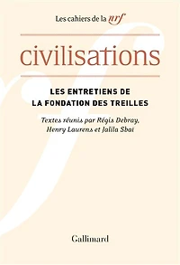 Civilisations: actes du colloque des Treilles, chaire d’histoire contemporaine du monde arabe, Collège de France, 24-29 septembre 2018