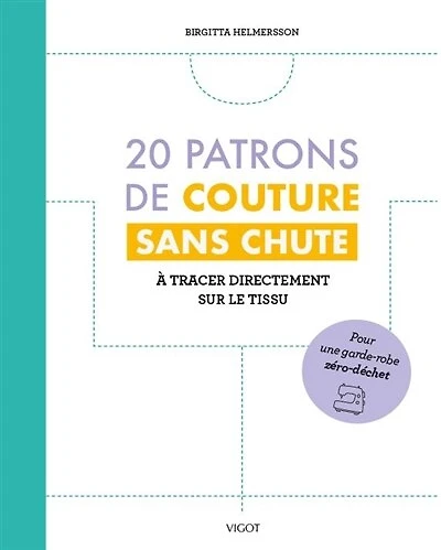 20 patrons de couture sans chute: à tracer directement sur le tissu