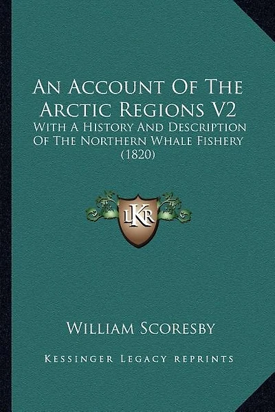 An Account Of The Arctic Regions V2: With A History And Description Of The Northern Whale Fishery (1820)