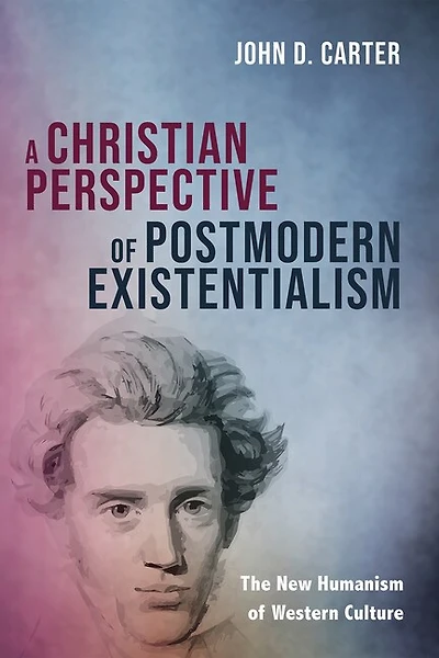 A Christian Perspective of Postmodern Existentialism: The New Humanism Western Culture