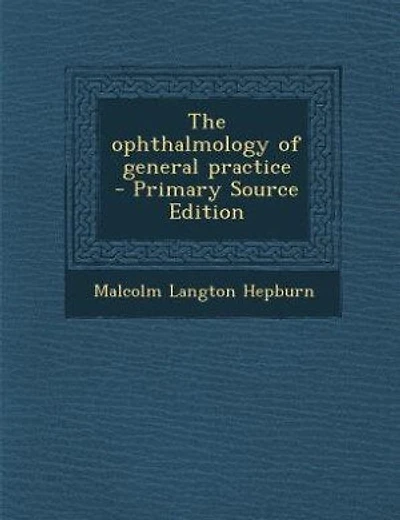 The ophthalmology of general practice  - Primary Source Edition