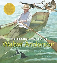 The Secret World of Walter Anderson: Candlewick Biographies