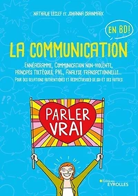 La communication en BD !: ennéagramme, non-violente, principes toltèques, PNL, analyse transactionnelle...