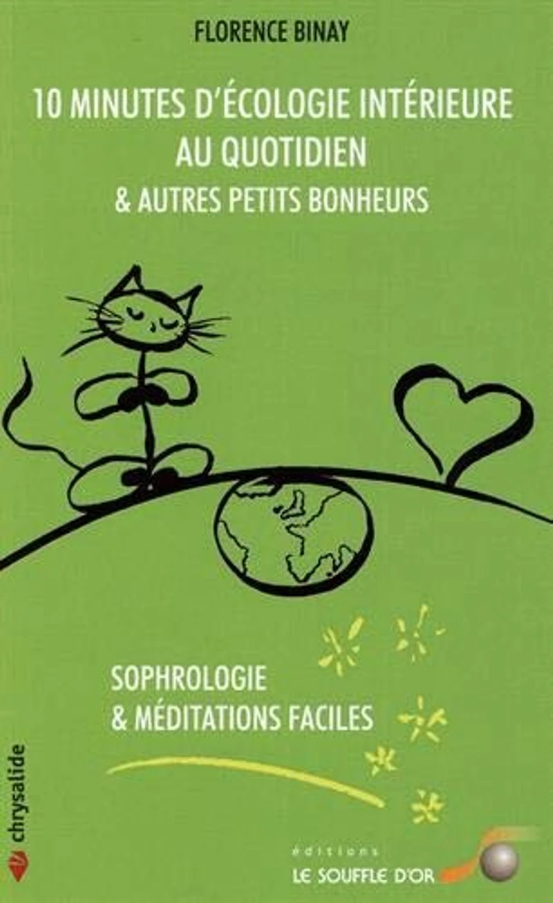 10 minutes d'écologie intérieure au quotidien & autres petits bonheurs: sophrologie méditations faciles