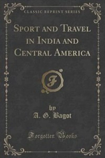 Sport and Travel in India and Central America (Classic Reprint)