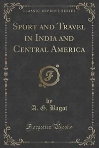 Sport and Travel in India and Central America (Classic Reprint)