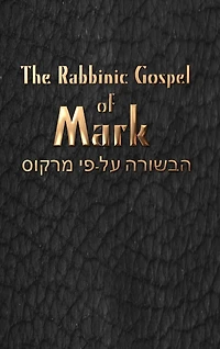 The Rabbinic Gospel of Mark