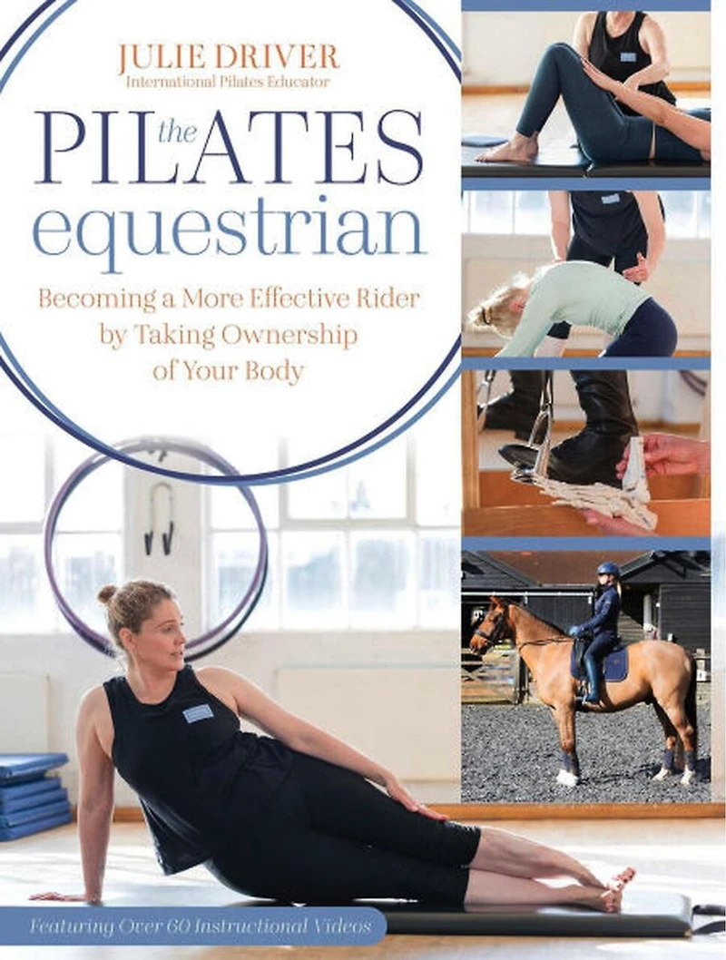 Pilates Equestrian: Become a More Effective Rider by Taking Ownership of Your Body