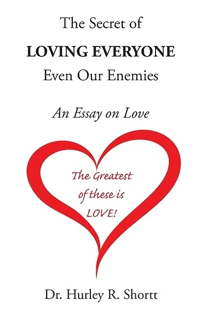 The Secret of Loving Everyone Even Our Enemies: An Essay on Love